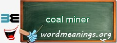 WordMeaning blackboard for coal miner